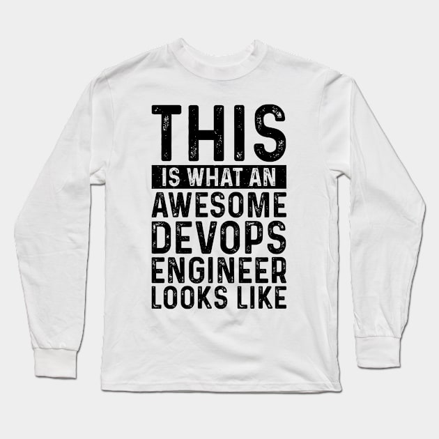 This Is What An Awesome Devops Engineer Looks Like Long Sleeve T-Shirt by Saimarts